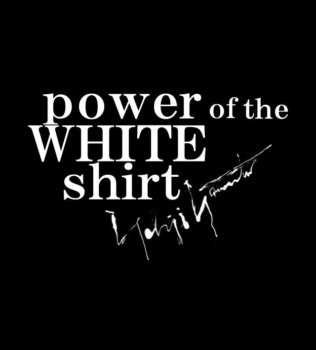 power of the WHITE shirt – THE SHOP YOHJI YAMAMOTO