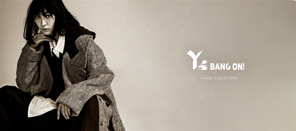 Y's BANG ON! Latest Collection
